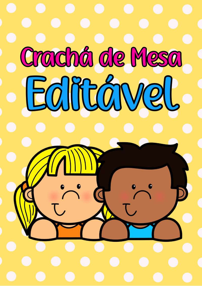🏷️ Crachá de Mesa Editável – Personalização e aprendizado em um só material!